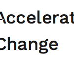 Accelerate Change